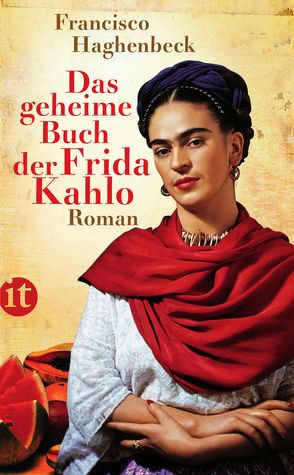 Das geheime Buch der Frida Kahlo von Haghenbeck,  Francisco, Hoffmann-Dartevelle,  Maria