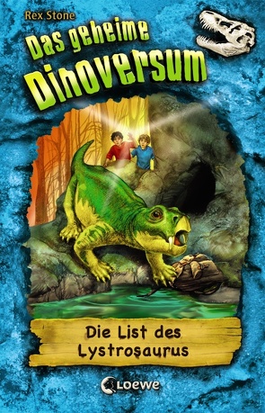 Das geheime Dinoversum (Band 13) – Die List des Lystrosaurus von Schatz,  Isabel, Spoor,  Mike, Stone,  Rex