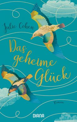 Das geheime Glück von Cohen,  Julie, Schröder,  Babette