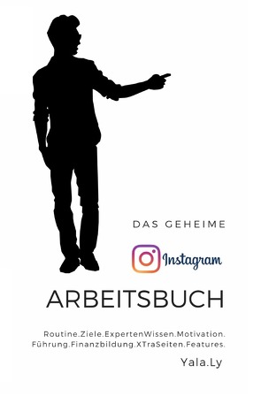 Das geheime Instagram Arbeitsbuch- Für Ihn von Ly,  Yala