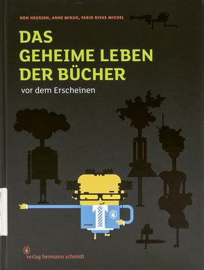 Das geheime Leben der Bücher vor dem Erscheinen von Heussen,  Ron, Mikus,  Anne, Rivas Michel,  Farid