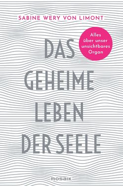 Das geheime Leben der Seele von Wery von Limont,  Sabine