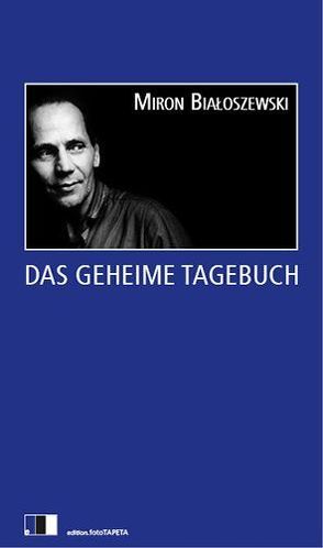 Das geheime Tagebuch von Bialoszewski,  Miron, Kraus,  Dagmara, Sobolewski ,  Tadeusz