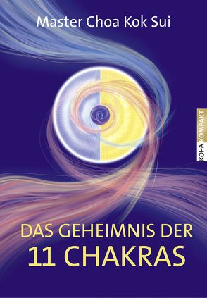 Das Geheimnis der 11 Chakras von Kok Sui,  Choa