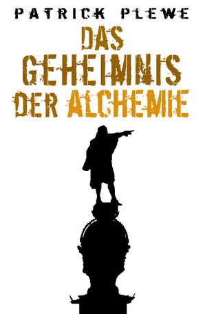 Das Geheimnis der Alchemie von Plewe,  Patrick