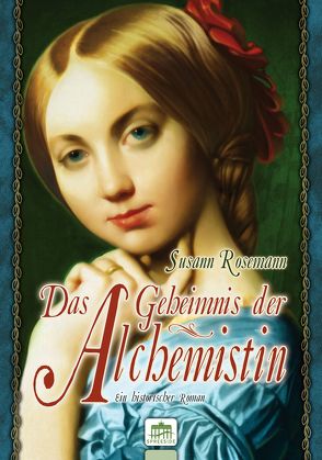 Das Geheimnis der Alchemistin von Susann Rosemann