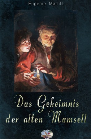 Das Geheimnis der alten Mamsell von Marlitt,  Eugenie