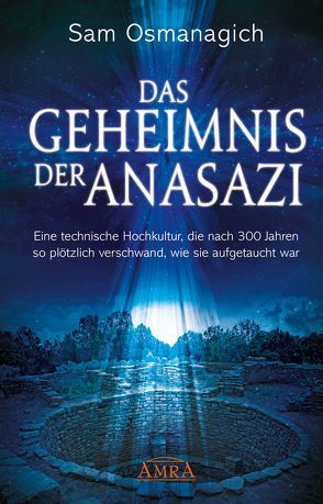 Das Geheimnis der Anasazi von Osmanagich,  Sam