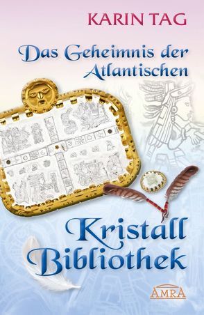 Das Geheimnis der Atlantischen Kristallbibliothek von Tag,  Karin