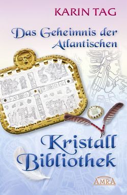 Das Geheimnis der Atlantischen Kristallbibliothek von Tag,  Karin