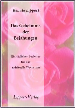 Das Geheimnis der Bejahungen von Lippert,  Renate