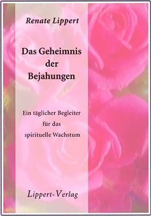 Das Geheimnis der Bejahungen von Lippert,  Renate