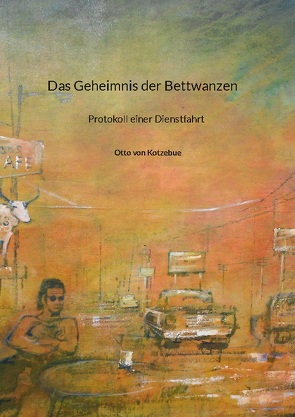 Das Geheimnis der Bettwanzen von von Kotzebue,  Otto, Winzer,  Tammo