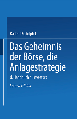 Das Geheimnis der Börse: Die Anlagestrategie von Rudolph J.,  Kaderli