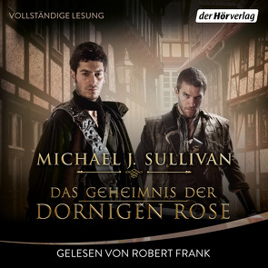 Das Geheimnis der Dornigen Rose von Frank,  Robert, Ströle,  Wolfram, Sullivan,  Michael J.