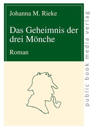 Das Geheimnis der drei Mönche von Rieke,  Johanna M.