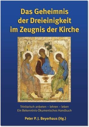 Das Geheimnis der Dreieinigkeit im Zeugnis der Kirche von Beyerhaus,  Peter P, Düren,  Peter C, Killus,  Dorothea R., Neuer,  Werner