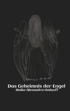 Das Geheimnis der Engel von Umlauft,  Maike Alexandra