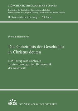 Das Geheimnis der Geschichte in Christus deuten von Erlenmeyer,  Florian