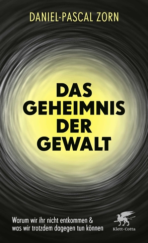 Das Geheimnis der Gewalt von Zorn,  Daniel-Pascal