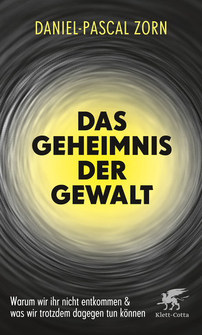 Das Geheimnis der Gewalt von Zorn,  Daniel-Pascal