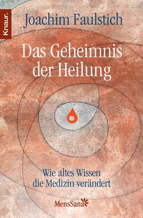 Das Geheimnis der Heilung von Faulstich,  Joachim