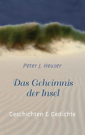 Das Geheimnis der Insel von Heuser,  Peter J.