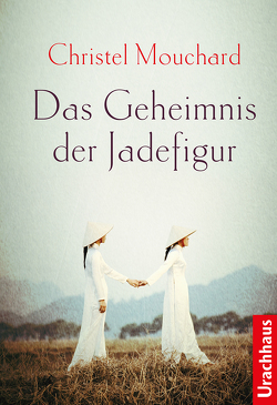 Das Geheimnis der Jadefigur von Mouchard,  Christel, Tramm,  Corinna