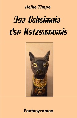 Das Geheimnis der Katzenmumie von Timpe,  Heike