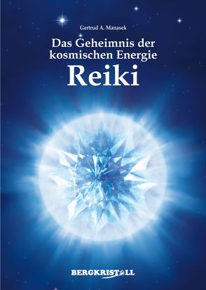 Das Geheimnis der kosmischen Energie Reiki von Manasek,  Gertrud A