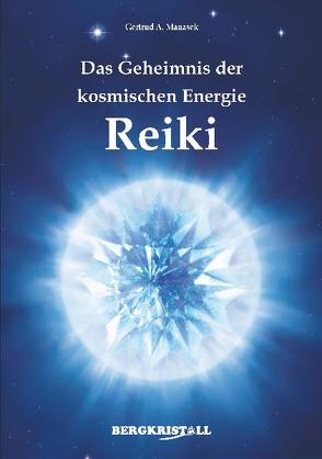 Das Geheimnis der kosmischen Energie Reiki von Manasek,  Gertrud A