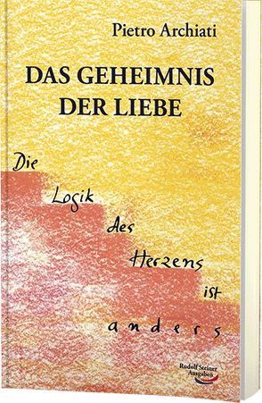 Das Geheimnis der Liebe von Archiati,  Pietro