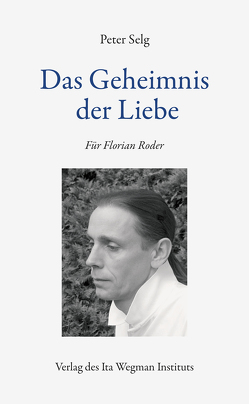 Das Geheimnis der Liebe von Selg,  Peter