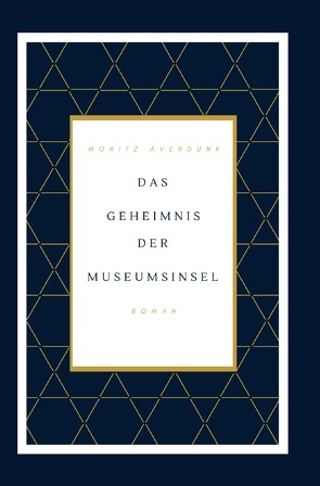 Das Geheimnis der Museumsinsel von Averdunk,  Moritz