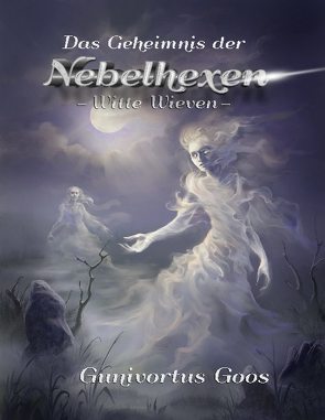 Das Geheimnis der Nebelhexen von Goos,  Gunivortus