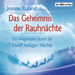 Das Geheimnis der Rauhnächte von Rudolph,  Liane, Ruland,  Jeanne