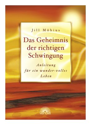 Das Geheimnis der richtigen Schwingung von Moebius,  Jill