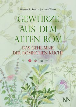 Gewürze aus dem Alten Rom von Thüry,  Günther E., Walter,  Johannes