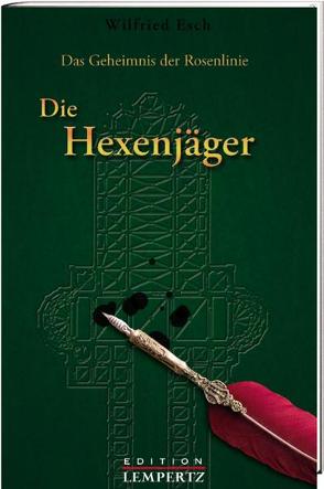 Das Geheimnis der Rosenlinie Teil 2 – Die Hexenjäger von Esch,  Wilfried