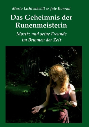 Das Geheimnis der Runenmeisterin von Konrad,  Jule, Konrad,  Lia, Lichtenheldt,  Mario