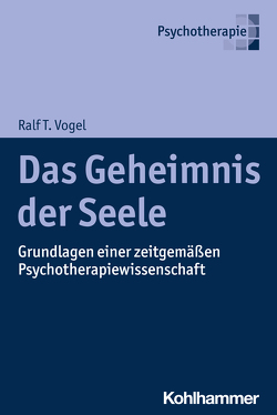 Das Geheimnis der Seele von Vogel,  Ralf T.