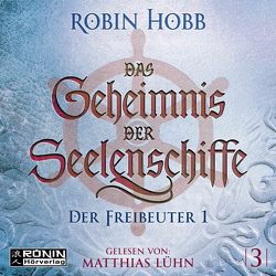 Das Geheimnis der Seelenschiffe 3 von Hobb,  Robin, Lühn,  Matthias, Thon,  Wolfgang