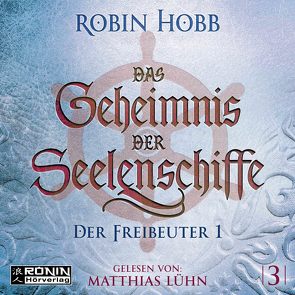 Das Geheimnis der Seelenschiffe 3 von Hobb,  Robin, Lühn,  Matthias, Thon,  Wolfgang