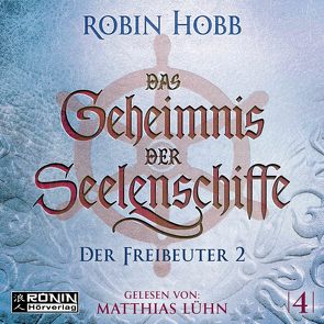 Das Geheimnis der Seelenschiffe 4 von Hobb,  Robin, Lühn,  Matthias, Thon,  Wolfgang