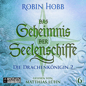 Das Geheimnis der Seelenschiffe 6 von Hobb,  Robin, Lühn,  Matthias, Thon,  Wolfgang