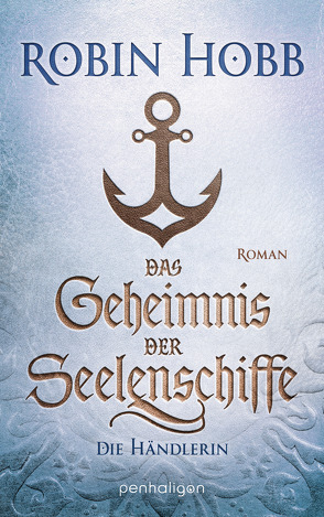 Das Geheimnis der Seelenschiffe – Die Händlerin von Hobb,  Robin, Thon,  Wolfgang