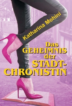 Das Geheimnis der Stadtchronistin von Mohini,  Katharina