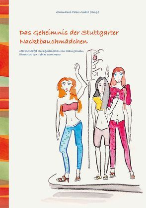 Das Geheimnis der Stuttgarter Nacktbauchmädchen von Jansen,  Klaus, Kammerer,  Tobias, Koller,  Maike, Schanz,  Anke