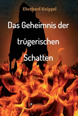 Das Geheimnis der trügerischen Schatten von Knippel,  Eberhard