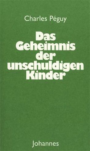 Das Geheimnis der unschuldigen Kinder von Nostitz,  Oswalt von, Péguy,  Charles